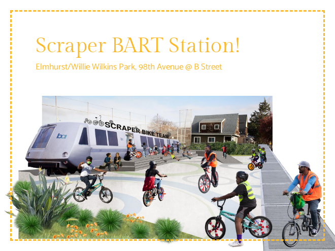 A design rendering of a community space anchored by an old BART train car. The title is "Scraper BART Station! Elmhurst/Willie Wilkins Park, 98th Avenue @ B Street" The car has bicycles on the roof, and a sign that reads "SCRAPER BIKE TEAM". Kids ride bikes decorated with tape and spray paint in the foreground; adults wearing safety vests are chaperoning.